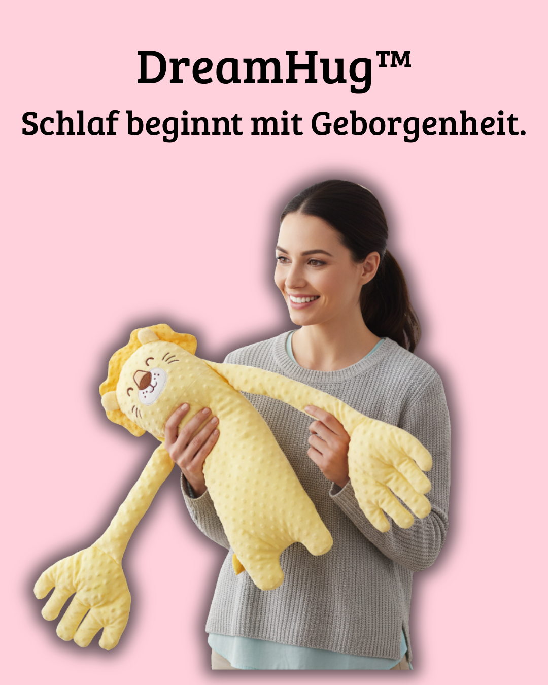 DreamHug™- Schlaf beginnt mit Geborgenheit.