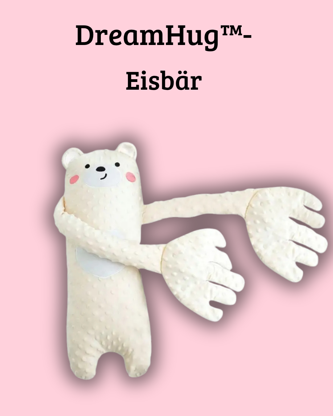 DreamHug™- Schlaf beginnt mit Geborgenheit.