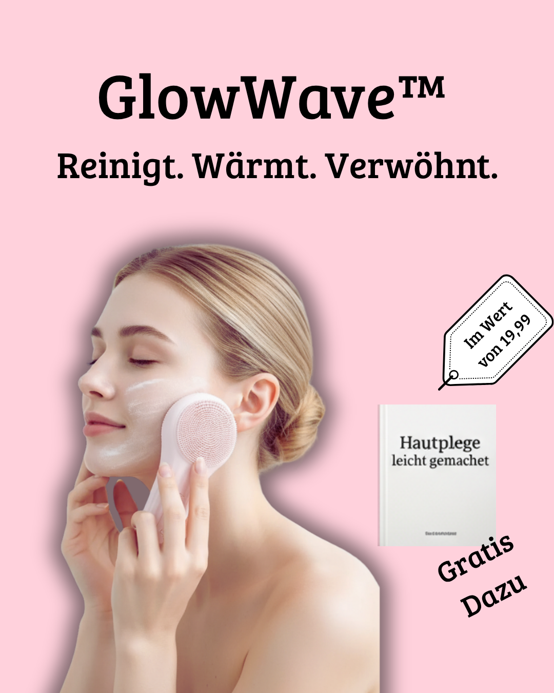 GlowWave™ – Reinigt. Wärmt. Verwöhnt.